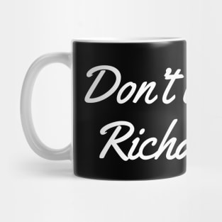 Don't Be a Richard Mug